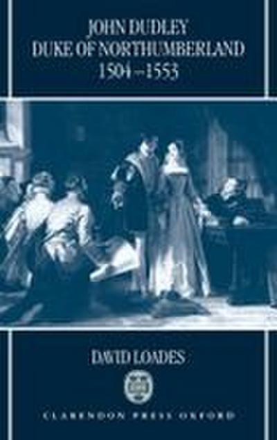 John Dudley, Duke of Northumberland 1504-1553