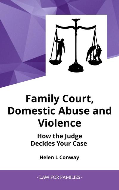 Family Court, Domestic Abuse and Violence - How The Judge Decides Your Case. (Law for Families)