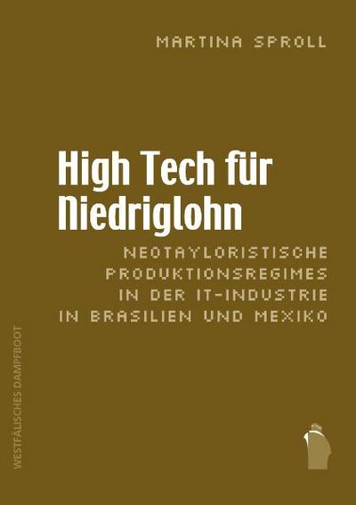 High Tech für Niedriglohn: Neotayloristische Produktionsregimes in der IT-Industrie in Brasilien und Mexiko