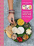 Indische Küche: Die Grundlagen (Länderküchen Schritt für Schritt)