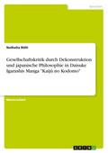 Gesellschaftskritik durch Dekonstruktion und japanische Philosophie in Daisuke Igarashis Manga "Kaijû no Kodomo"