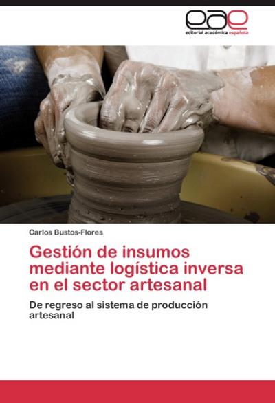 Gestion de insumos mediante logistica inversa en el sector artesanal