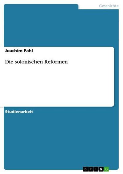 Die solonischen Reformen - Joachim Pahl