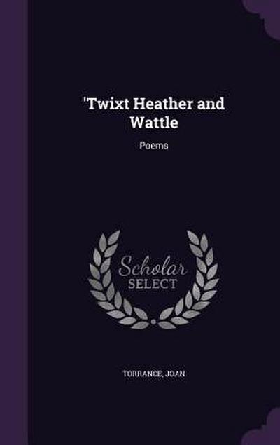 ’Twixt Heather and Wattle: Poems