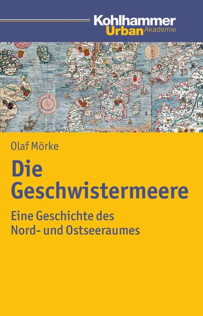 Die Geschwistermeere: Geschichte des Nord- und Ostseeraums (Urban Akademie)