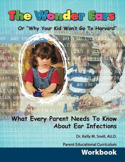 The Wonder Ears or Why Your Kid Won’t Go To Harvard Parent Educational Curriculum Workbook