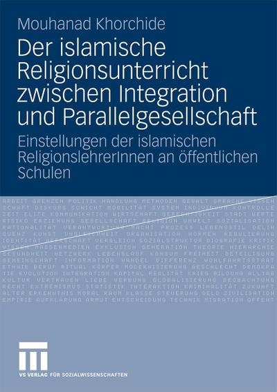 Der islamische Religionsunterricht zwischen Integration und Parallelgesellschaft