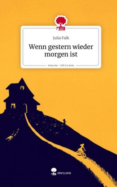 Wenn gestern wieder morgen ist. Life is a Story - story.one