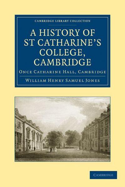 A History of St Catharine’s College, Cambridge