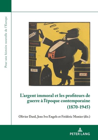 L’argent immoral et les profiteurs de guerre à l’époque contemporaine (1870-1945)