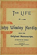 The Life of John of John Wesley Hardin as Written by Himself (Texas Ranger Tales, #1)
