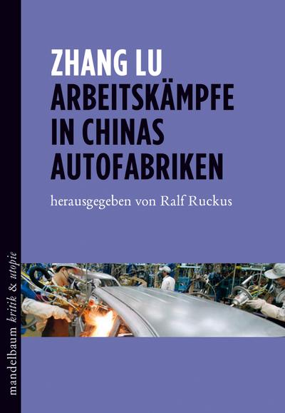 Arbeitskämpfe in Chinas Autofabriken (kritik & utopie)
