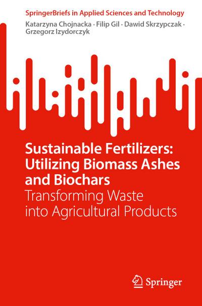 Sustainable Fertilizers: Utilizing Biomass Ashes and Biochars
