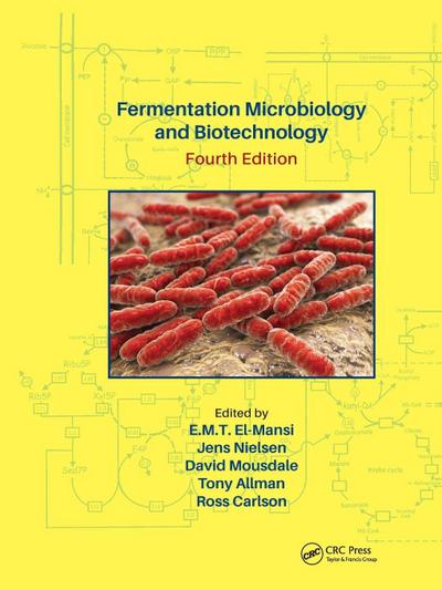 Fermentation Microbiology and Biotechnology, Fourth Edition