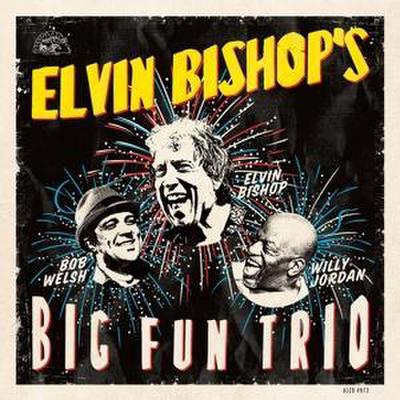 Elvin Bishop’S Big Fun Trio