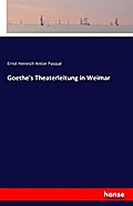 Goethe’s Theaterleitung in Weimar