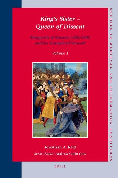 King’s Sister - Queen of Dissent: Marguerite of Navarre (1492-1549) and Her Evangelical Network (Set 2 Volumes)