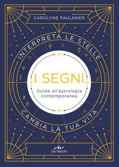 I segni. Guida all’astrologia contemporanea