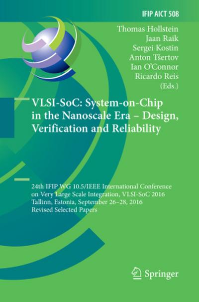 VLSI-SoC: System-on-Chip in the Nanoscale Era - Design, Verification and Reliability
