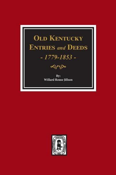 Old Kentucky Entries and Deeds, 1779-1853