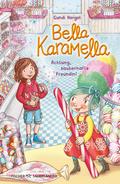 Bella Karamella – Achtung, zauberhafte Freundin!
