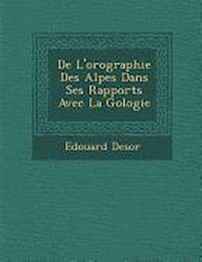de L’Orographie Des Alpes Dans Ses Rapports Avec La G Ologie
