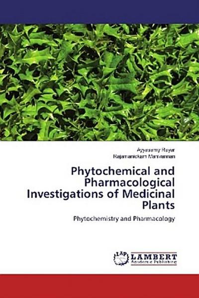 Phytochemical and Pharmacological Investigations of Medicinal Plants