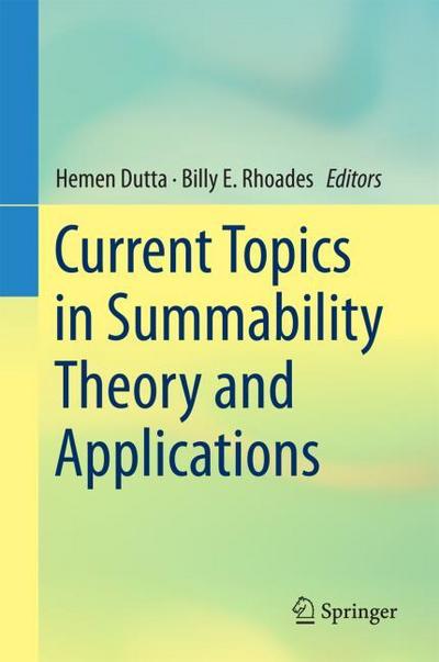 Current Topics in Summability Theory and Applications