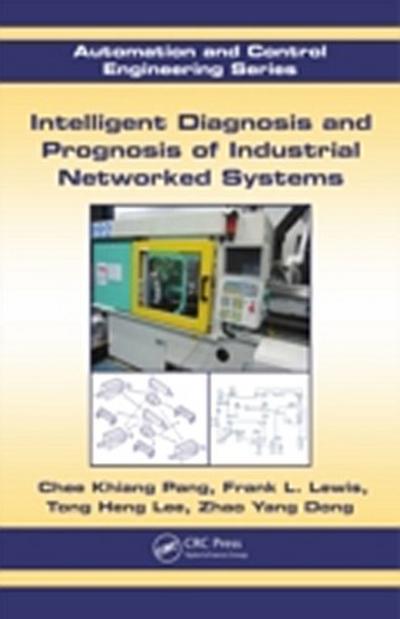 Intelligent Diagnosis and Prognosis of Industrial Networked Systems