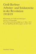 Groß-Berliner Arbeiter- und Soldatenräte in der Revolution 1918/19