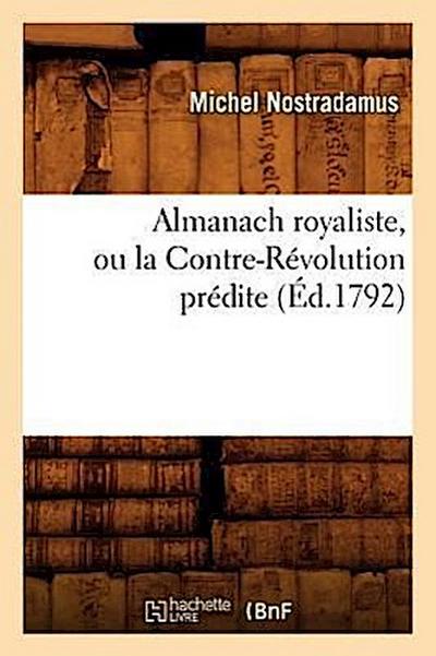 Almanach Royaliste, Ou La Contre-Révolution Prédite (Éd.1792)