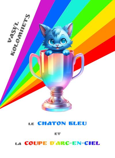 Le Chaton Bleu et la Coupe Arc-en-ciel (French)