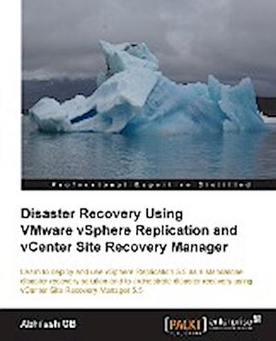 Disaster Recovery Using Vmware Vsphere(r) Replication and Vcenter Site Recovery Manager