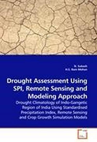 Drought Assessment Using SPI, Remote Sensing and Modeling Approach
