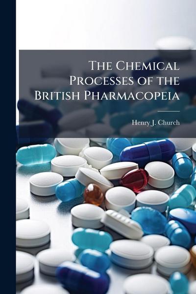 The Chemical Processes of the British Pharmacopeia