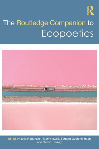 The Routledge Companion to Ecopoetics