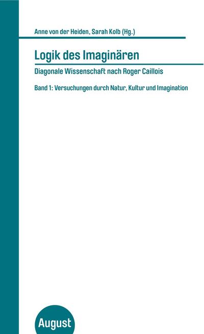 Logik des Imaginären - Diagonale Wissenschaft nach Roger Caillois 1