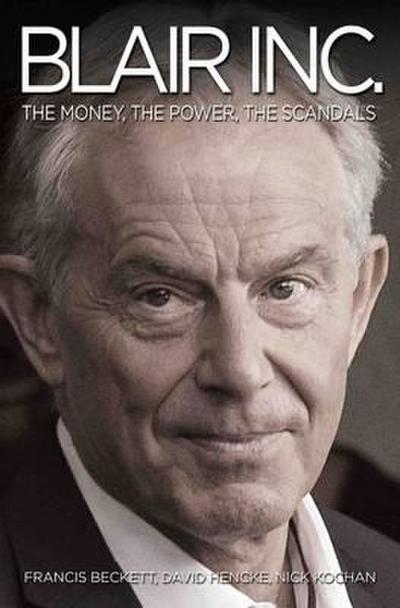 Blair Inc - The Power, The Money, The Scandals