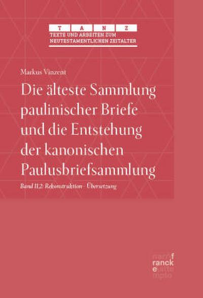 Die älteste Sammlung paulinischer Briefe und die Entstehung der kanonischen Paulusbriefsammlung