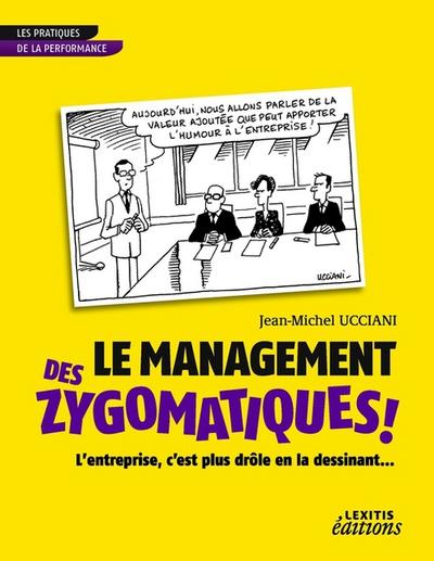 Le Management des Zygomatiques ! L’entreprise, c’est plus drôle en la dessinant...