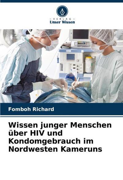 Wissen junger Menschen über HIV und Kondomgebrauch im Nordwesten Kameruns