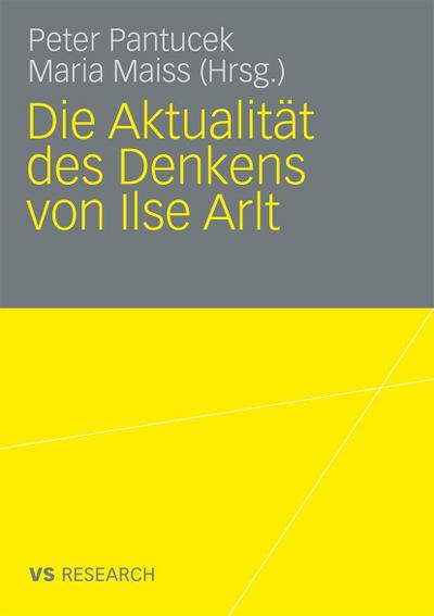 Die Aktualität des Denkens von Ilse Arlt