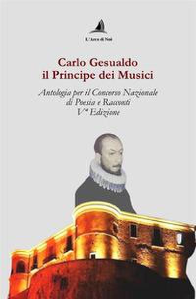 Carlo Gesualdo il Principe dei musici. Antologia per il Conc