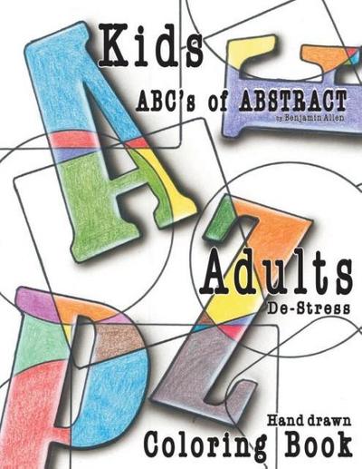 Abc’s of Abstract Kid’s & Adults De-Stress Coloring Book