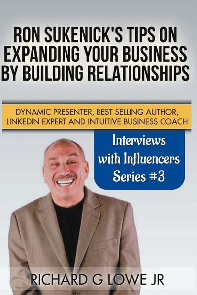 Ron Sukenick’s Tips on Expanding your Business by Building Relationships
