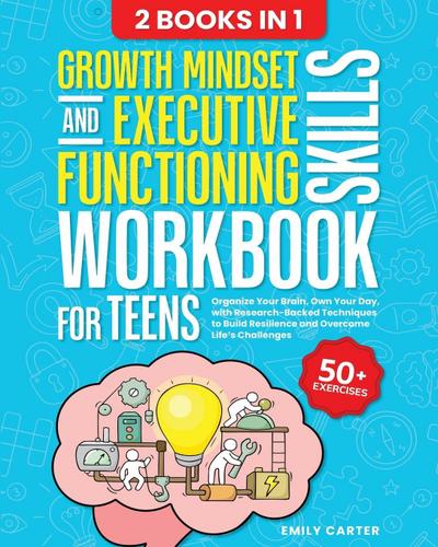 Growth Mindset and Executive Functioning Skills Workbook for Teens