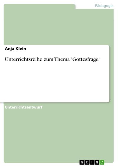 Unterrichtsreihe zum Thema ’Gottesfrage’