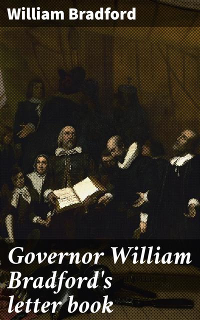 Governor William Bradford’s letter book