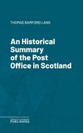 An Historical Summary of the Post Office in Scotland