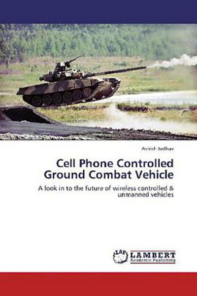 Cell Phone Controlled Ground Combat Vehicle